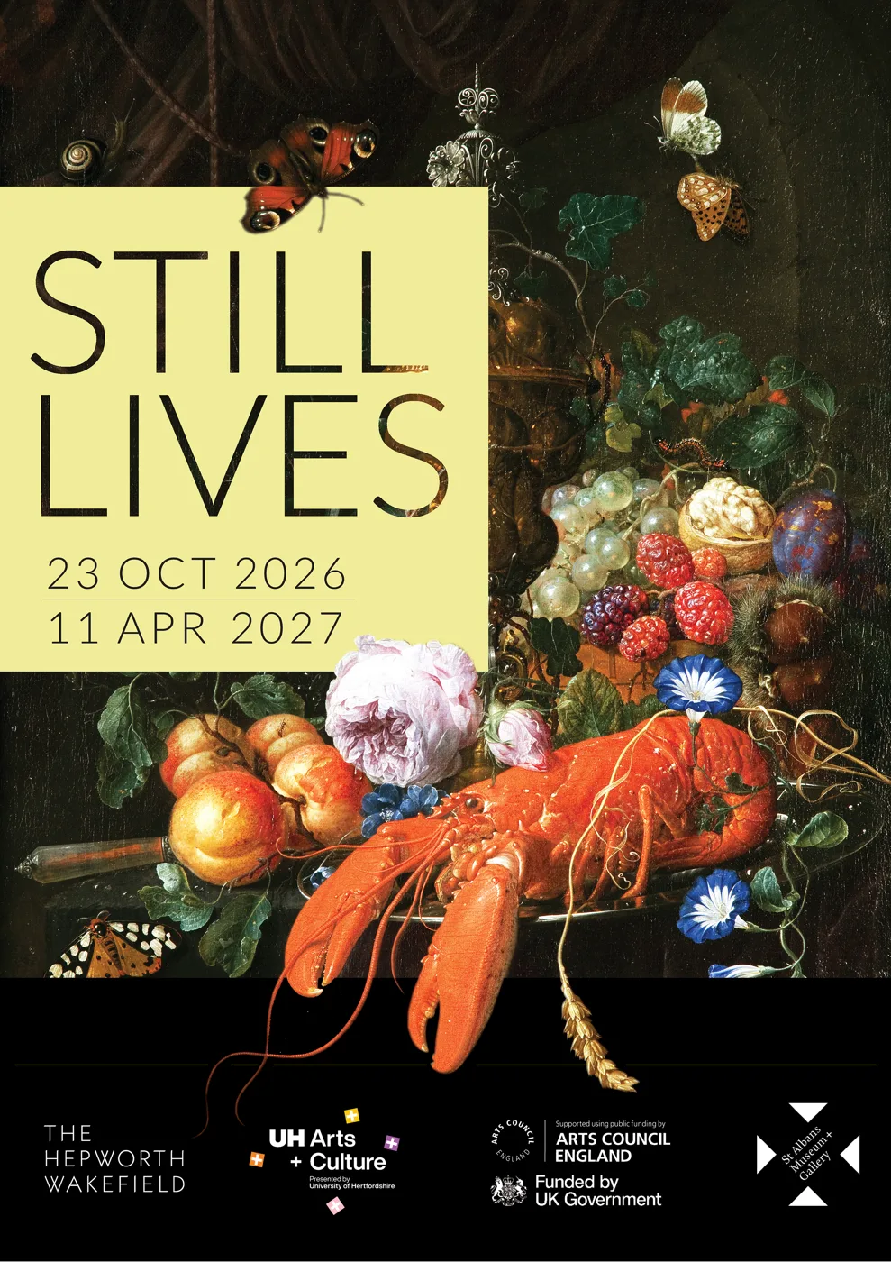 Poster for Still Lives, 23 October 2026 to 11 April 2027, over a 17th century still life painting of a lobster, fruit, flowers and a gilded cup, with the logos of The Hepworth Wakefield, UH Arts + Culture, Arts Council England and St Albans Museums